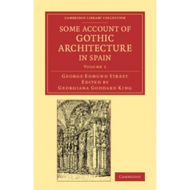 Some Account of Gothic Architecture in Spain,STREET,Cambridge University Press,9781108071161,