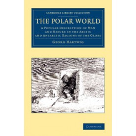 The Polar World,HARTWIG,Cambridge University Press,9781108073363,