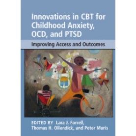 Innovations in CBT for Childhood Anxiety, OCD, and PTSD,Edited by Lara J. Farrell , Thomas H. Ollendick , Peter Muris,Cambridge University Press,9781108401326,