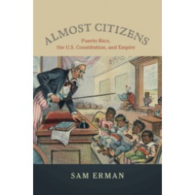 Almost Citizens,Sam Erman,Cambridge University Press,9781108401494,