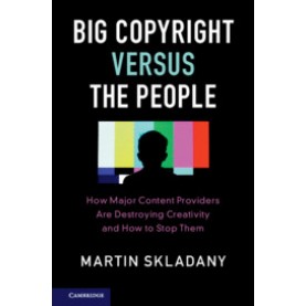 Big Copyright Versus the People,Skladany,Cambridge University Press,9781108401593,