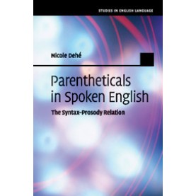 Parentheticals in Spoken English,Dehé,Cambridge University Press,9781108403887,