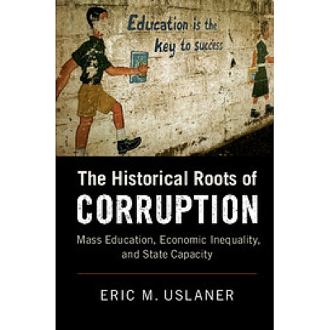The Historical Roots of Corruption,USLANER,Cambridge University Press,9781108403900, The Historical Roots of Corruption,USLANER,Cambridge University Press,9781108403900,