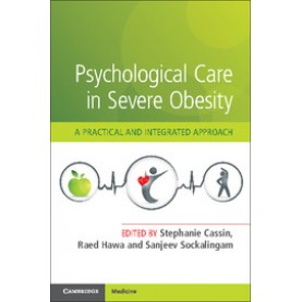 Psychological Care in Severe Obesity,Stephanie Cassin,Cambridge University Press,9781108404044,