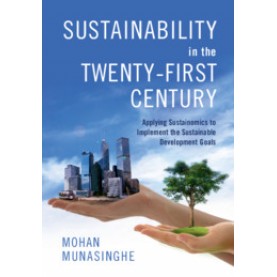 Sustainability in the Twenty-First Century,Mohan Munasinghe,Cambridge University Press,9781108404150,