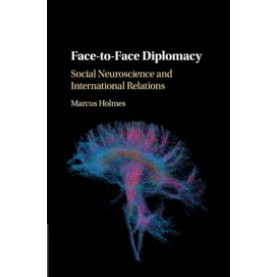 Face-to-Face Diplomacy,Marcus Holmes,Cambridge University Press,9781108404440,