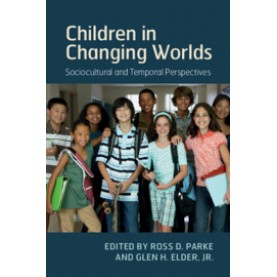 Children in Changing Worlds,Edited by Ross D. Parke , Glen H. Elder, Jr.,Cambridge University Press,9781108404464,