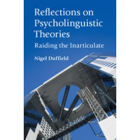 Reflections on Psycholinguistic Theories,DUFFIELD,Cambridge University Press,9781108404648,