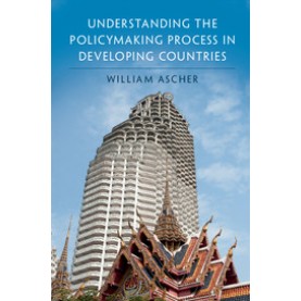 Understanding the Policymaking Process in Developing Countries,ASCHER,Cambridge University Press,9781108405515,