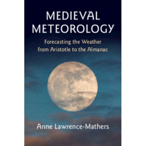 Medieval Meteorology,Anne Lawrence-Mathers,Cambridge University Press,9781108406000,