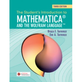 The Student's Introduction to  Mathematica  and the Wolfram Language,Bruce F. Torrence , Eve A. Torrence,Cambridge University Press,9781108406369,