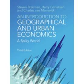 An Introduction to Geographical and Urban Economics,Steven Brakman , Harry Garretsen , Charles van Marrewijk,Cambridge University Press,9781108407366,