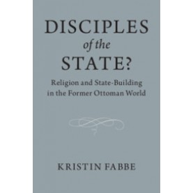 Disciples of the State?,Kristin Fabbe,Cambridge University Press,9781108409452,
