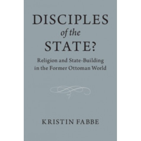 Disciples of the State?,Kristin Fabbe,Cambridge University Press,9781108409452,