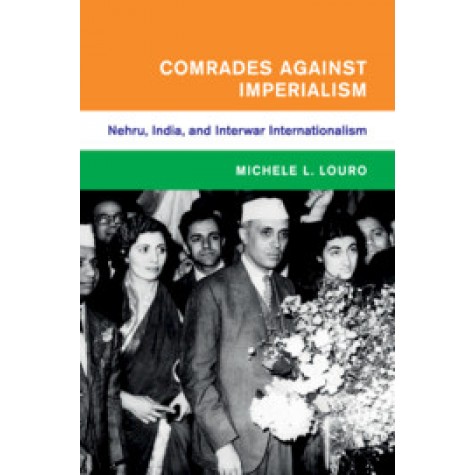 Comrades against Imperialism,Michele L. Louro,Cambridge University Press,9781108410403,