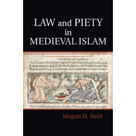 Law and Piety in Medieval Islam,Reid,Cambridge University Press,9781108410786,