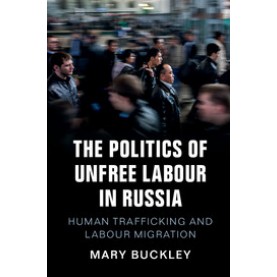 The Politics of Unfree Labour in Russia,Buckley,Cambridge University Press,9781108412704,