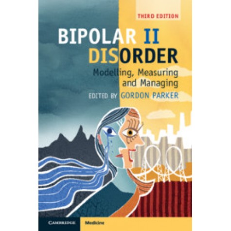 Bipolar II Disorder,Edited by Gordon Parker,Cambridge University Press,9781108414111,