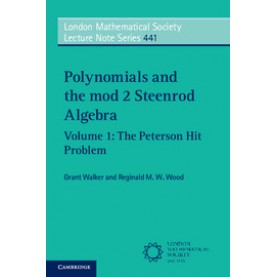 Polynomials and the mod 2 Steenrod Algebra  - Volume 1,Grant Walker , Reginald M. W. Wood,Cambridge University Press,9781108414487,