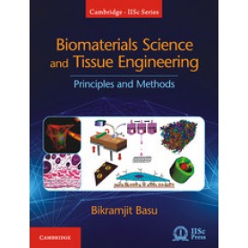 Biomaterials Science and Tissue Engineering,Bikramjit Basu,Cambridge University Press India Pvt Ltd  (CUPIPL),9781108415156,