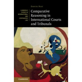 Comparative Reasoning in International Courts and Tribunals,Daniel Peat,Cambridge University Press,9781108415477,