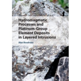 Hydromagmatic Processes and Platinum-Group Element Deposits in Layered Intrusions,Alan Boudreau,Cambridge University Press,9781108416009,