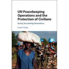 UN Peacekeeping Operations and the Protection of Civilians,Foley,Cambridge University Press,9781108416245,