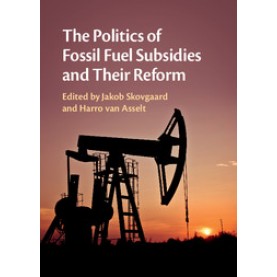 The Politics of Fossil Fuel Subsidies and their Reform,Skovgaard,Cambridge University Press,9781108416795,