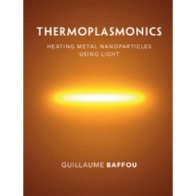 Thermoplasmonics,Baffou,Cambridge University Press,9781108418324,