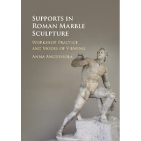 Supports in Roman Marble Sculpture,Anguissola,Cambridge University Press,9781108418430,