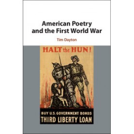 American Poetry and the First World War,Dayton,Cambridge University Press,9781108418782,