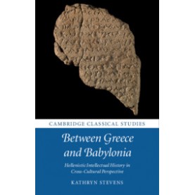 Between Greece and Babylonia,Kathryn Stevens,Cambridge University Press,9781108419550,