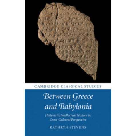 Between Greece and Babylonia,Kathryn Stevens,Cambridge University Press,9781108419550,