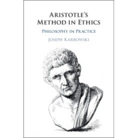 Aristotle's Method in Ethics,Joseph Karbowski,Cambridge University Press,9781108419598,