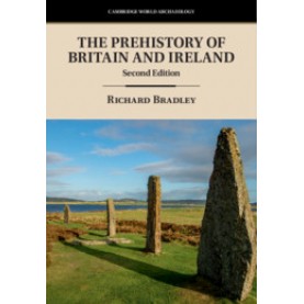 The Prehistory of Britain and Ireland,Richard Bradley,Cambridge University Press,9781108412476,
