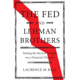 The Fed and Lehman Brothers,Ball,Cambridge University Press,9781108420969,
