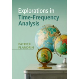 Explorations in Time-Frequency Analysis,Flandrin,Cambridge University Press,9781108421027,