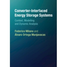 Converter-Interfaced Energy Storage Systems,Federico Milano , Álvaro Ortega Manjavacas,Cambridge University Press,9781108421065,