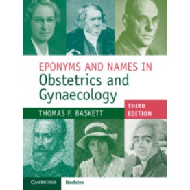 Eponyms and Names in Obstetrics and Gynaecology,Thomas F. Baskett,Cambridge University Press,9781108421706,