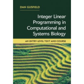 Integer Linear Programming in Computational and Systems Biology,Dan Gusfield,Cambridge University Press,9781108421768,