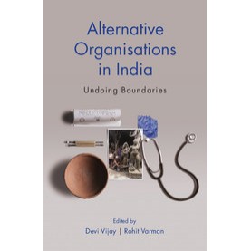 Alternative Organisations in India,Devi Vijay and Rohit Varman,Cambridge University Press India Pvt Ltd  (CUPIPL),9781108422178,
