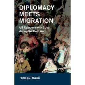 Diplomacy Meets Migration,Hideaki Kami,Cambridge University Press,9781108423427,