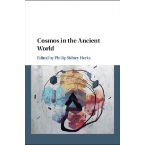 Cosmos in the Ancient World,Edited by Phillip Sidney Horky,Cambridge University Press,9781108423649,