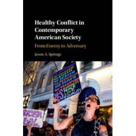 Healthy Conflict in Contemporary American Society,Jason A. Springs,Cambridge University Press,9781108424424,