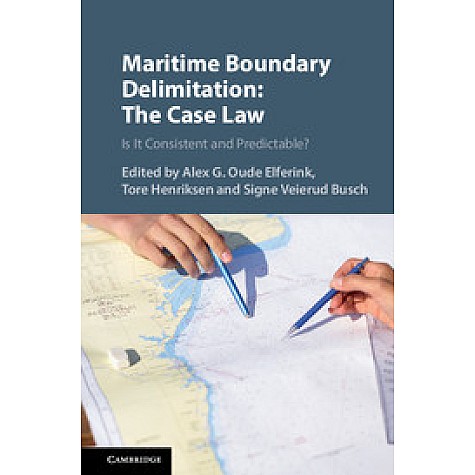 Maritime Boundary Delimitation: The Case Law,Alex G. Oude Elferink,Cambridge University Press,9781108424790, Maritime Boundary Delimitation: The Case Law,Alex G. Oude Elferink,Cambridge University Press,9781108424790,
