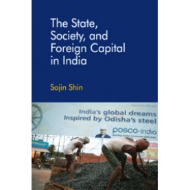 The State, Society, and Foreign Capital in India,Sojin Shin,Cambridge University Press India Pvt Ltd  (CUPIPL),9781108425063,