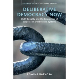 Deliberative Democracy Now,Barvosa,Cambridge University Press,9781108425186,