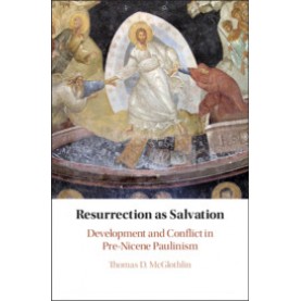 Resurrection as Salvation,Thomas D. McGlothlin,Cambridge University Press,9781108426565,