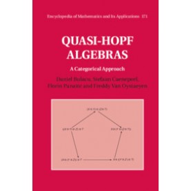 Quasi-Hopf Algebras,Daniel Bulacu , Stefaan Caenepeel , Florin Panaite , Freddy Van Oystaeyen,Cambridge University Press,9781108427012,