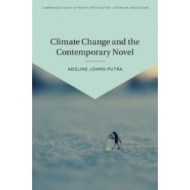 Climate Change and the Contemporary Novel-Johns-Putra-Cambridge University Press-9781108427371